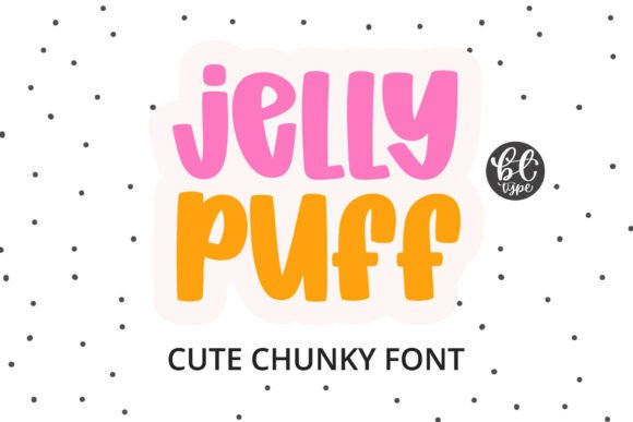 Why Jelly Puff Font Delivers Maximum Cuteness and Impact